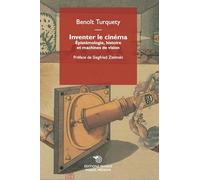 Inventer le cinéma. Épistémologie, histoire et machines de vision: Epistémologie, histoire et machines de vision (Images, médiums)