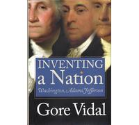 Inventing a Nation: The First Three Presidents, George Washington, John Adams, Thomas Jefferson (Icons of America)