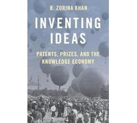 Inventing Ideas: Patents, Prizes, and the Knowledge Economy