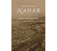 Inventing Nadar: A History of Photographic Firsts (Sign, Storage, Transmission)