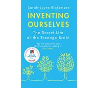 Título sugerido: Inventing Ourselves – La vida secreta del cerebro adolescente