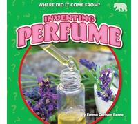 Inventing Perfume (Where Did It Come From?)