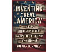 INVENTING “REAL AMERICA”: The Klan, Immigration Quotas, and the Long Fight Over Who Belongs
