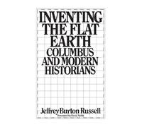Inventing the Flat Earth: Columbus And Modern Historians