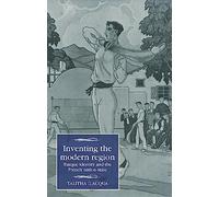 Inventing the modern region: Basque identity and the French nation-state (Studies in Modern French and Francophone History)