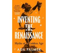 Inventando el Renacimiento – Mitos de una Edad de Oro