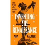 Inventing the Renaissance: The Myth of a Golden Age