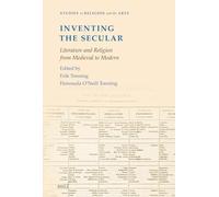 Inventing the Secular: Literature and Religion from Medieval to Modern: 25 (Studies in Religion and the Arts)