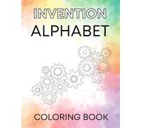 Invention Alphabet Tracing and Coloring Book: Learn, Color, and Discover Amazing Ideas from A to Z