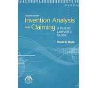 Invention Analysis and Claiming: A Patent Lawyer's Guide, Second Edition