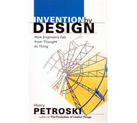 Invention by Design: How Engineers Get from Thought to Thing