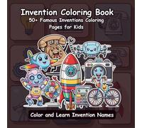 Invention Coloring Book for Kids: Learn 50+ Famous Inventions with Fun, Cute & Simple Coloring Pages - Screen-Free, Stress-Free Activity Book