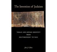 Invention of Judaism: Torah and Jewish Identity from Deuteronomy to Paul: 7 (Taubman Lectures in Jewish Studies)