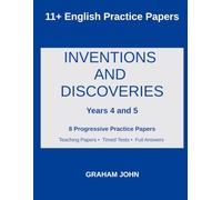 Inventions and Discoveries: Progressive Practice for Years 4 and 5 (11+ English Practice Papers)
