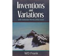 Inventions and Variations: with Selected Works 2002-2025