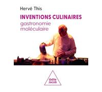 Inventions culinaires, gastronomie moléculaire