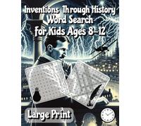 Inventions Through History Word Search for Kids Ages 8-12: Fun and Educational Word Search Puzzles Featuring Famous Inventions and Innovators | 8.5x11 ... for Teachers, Students, and Homeschooling