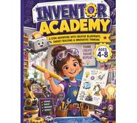 Inventor Academy for Girls: Creative STEM Challenges, Invention Projects, Design Thinking Activities and Problem-Solving Adventures for Girls Ages 4-8 (Brave Little Steps - STEM Learning Series)