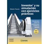 INVENTOR® Y SU SIMULACIÓN CON EJERCICIOS PRÁCTICOS (SIN COLECCION)