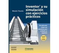 INVENTOR® Y SU SIMULACIÓN CON EJERCICIOS PRÁCTICOS (SIN COLECCION)
