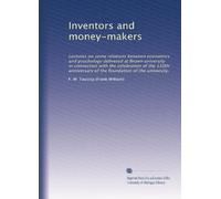 Inventors and money-makers: Lectures on some relations between economics and psychology delivered at Brown university in connection with the ... of the foundation of the university,