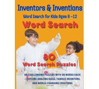 Inventors & Inventions Word Search for Kids Ages 8-12: 80 Challenging Puzzles About Brilliant Minds, Cool Creations, and World-Changing Discoveries-A Fun Brain Game and Educational Activity Book