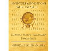 Inventors & Inventions Word Search: Technology - Medicine - Transportation - Everyday Objects (The History Word Search Collection)