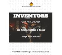 Inventors Word Search For Adults, Seniors & Teens Large Print Edition: 3,000 Terms on the Genius Minds and Breakthroughs that Changed the World - From Da Vinci to Tesla (PuzzTown Originals)