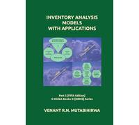 INVENTORY ANALYSIS MODELS WITH APPLICATIONS: Part 5 [Fifth Edition] © KiUkA Books © [ORMS] Series (© KiUkA BOOKS © [Operations Research (Management Science)] SERIES)