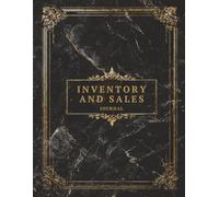 Inventory and Sales Journal: Inventory Management, Purchases, Sales Tracking & Reorder Log for Small Business
