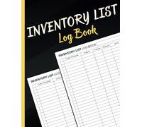 Inventory List Log Book: Organized Tracking for Stock, Supplies, and Assets: A Simple and Efficient Record-Keeping Journal for Businesses, Warehouses, and Personal Use