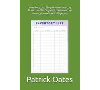 Inventory List: Simple Inventory Log Book Used To Organize the Inventory Items, size 6x9 and 140 pages