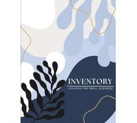 Inventory Log Book for Small Business: Organize Stock, Supplies & Products with Ease - A Simple Inventory Record Book (120 Pages)