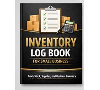 Inventory Log Book for Small Business: Simple Inventory Tracker for Retail, Kitchen, Nail Salon, Home Business & Entrepreneurs | Stock Control, Reorder, Sales & Supplies Organizer