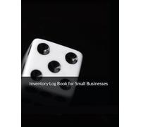 Inventory Log Book for Small Businesses: Stock Tracking and Inventory Management Record Book for Retail Stores, Restaurants, Warehouses and Small Business Owners | Easy Daily Inventory Control System