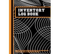 Inventory Log Book: Stock Tracker for Home, Office, or Small Business - Great Organizer for Busy Entrepreneurs, Crafters, Retailers & Gift for Business Owners