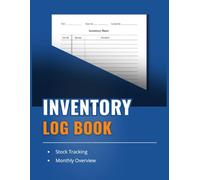 Inventory Log Book: Stock Tracking and Monthly Overview for Small Business Owners, Retail Stores and Online Sellers | 130 Pages | 8,5x11 Inches |