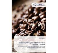 Inventory Management Practices in Oromia, Ethiopia: A Study on its Challenges and Opportunities in Oromia Coffee Farmers Cooperatives Union