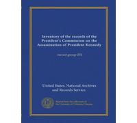 Inventory of the records of the President's Commission on the Assassination of President Kennedy: record group 272