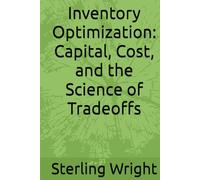 Inventory Optimization: Capital, Cost, and the Science of Tradeoffs
