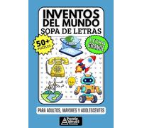 Inventos del Mundo Sopa de Letras: 50+ Puzzles en Español, Busca Palabras con Letra Grande sobre Ciencia, Tecnología y Descubrimientos, Pasatiempo Relajante para Adultos, Mayores y Adolescentes