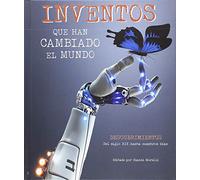 Inventos que han cambiado el mundo: Descubrimientos del siglo XIX hasta nuestros días (ILUSTRADO)