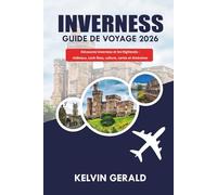 INVERNESS GUIDE DE VOYAGE 2026: Découvrez Inverness et les Highlands : châteaux, Loch Ness, culture, cartes et itinéraires