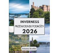 INVERNESS PRZEWODNIK PODRÓŻY 2026