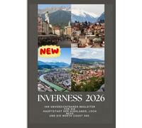 INVERNESS REISEFÜHRER 2026: Ihr unverzichtbarer Begleiter für die Hauptstadt der Highlands, Loch Ness und die North Coast 500.