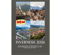INVERNESS TRAVEL GUIDE 2026: Your Essential Companion to the Highland Capital, Loch Ness & the North Coast 500