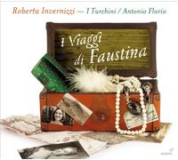 Florio; Antonio I Turchini Invernizzi; Roberta - Roberta Invernizzi: I Viaggi Di Faustina (Arias De Porpora, Vinci, Mancini, Sarro, Bononcini...) ; I Turchini - Florio