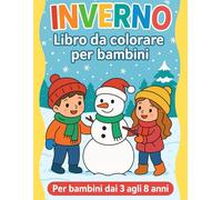 Inverno - Libro da colorare per bambini: 100 simpatiche illustrazioni invernali da colorare - Perfetto per stimolare creatività, concentrazione e motricità fine