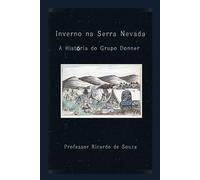 Inverno na Serra Nevada: A História do Grupo Donner