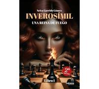 Inverosímil 2ª edición: Una reina de fuego. Libro I: 1 (Novela)